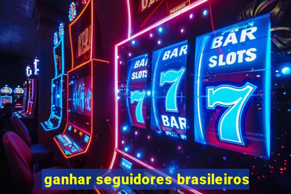 ganhar seguidores brasileiros